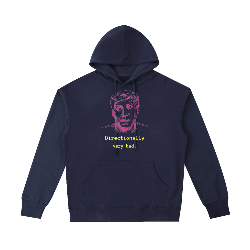 The "Directionally Very Bad" Pullover Hoodie