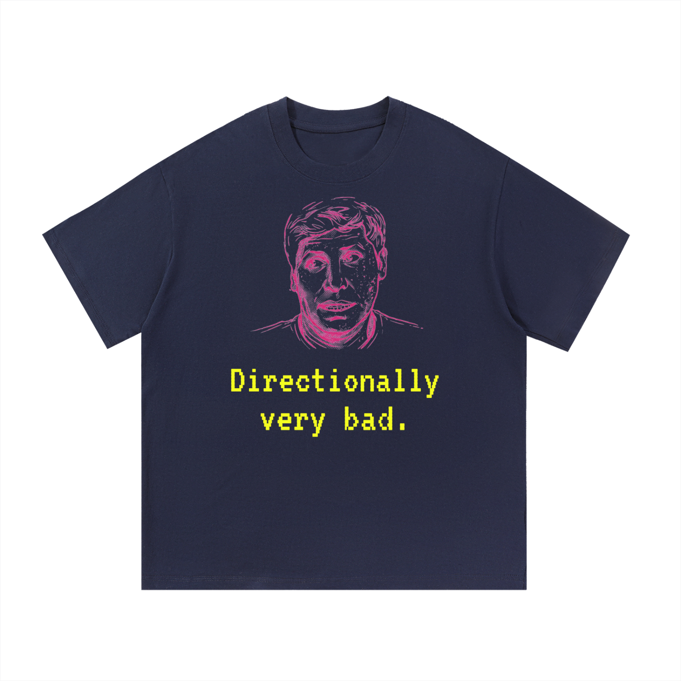 The "Directionally Very Bad" Tee